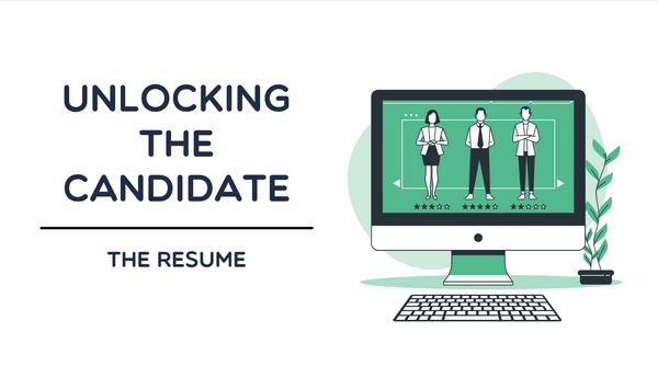 Unlocking the Candidate - The Resume