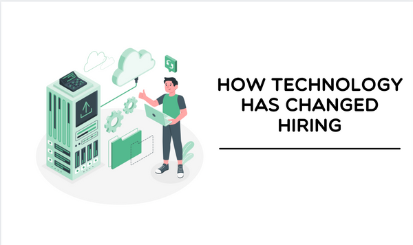 How Technology Has Changed Hiring